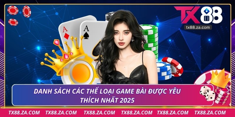 Danh sách các thể loại game bài được yêu thích nhất 2025